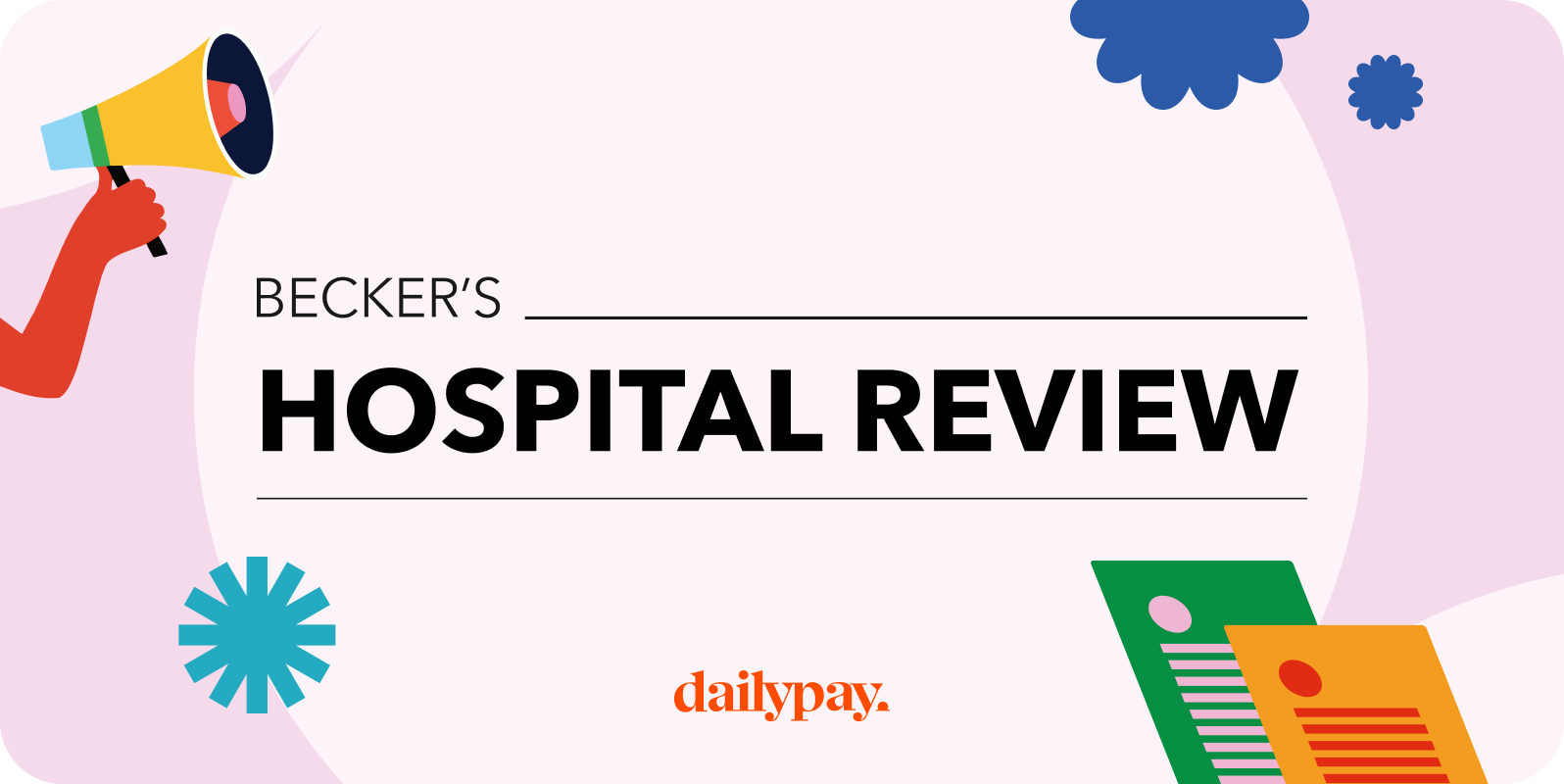 Illustration with "Becker's Hospital Review" in bold text, a hand holding a megaphone, decorative shapes, and "dailypay." logo at the bottom.