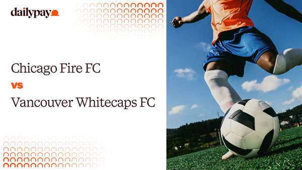 A soccer player kicks a ball on a field next to text: Chicago Fire FC vs Vancouver Whitecaps FC, with the DailyPay logo in the top left corner.