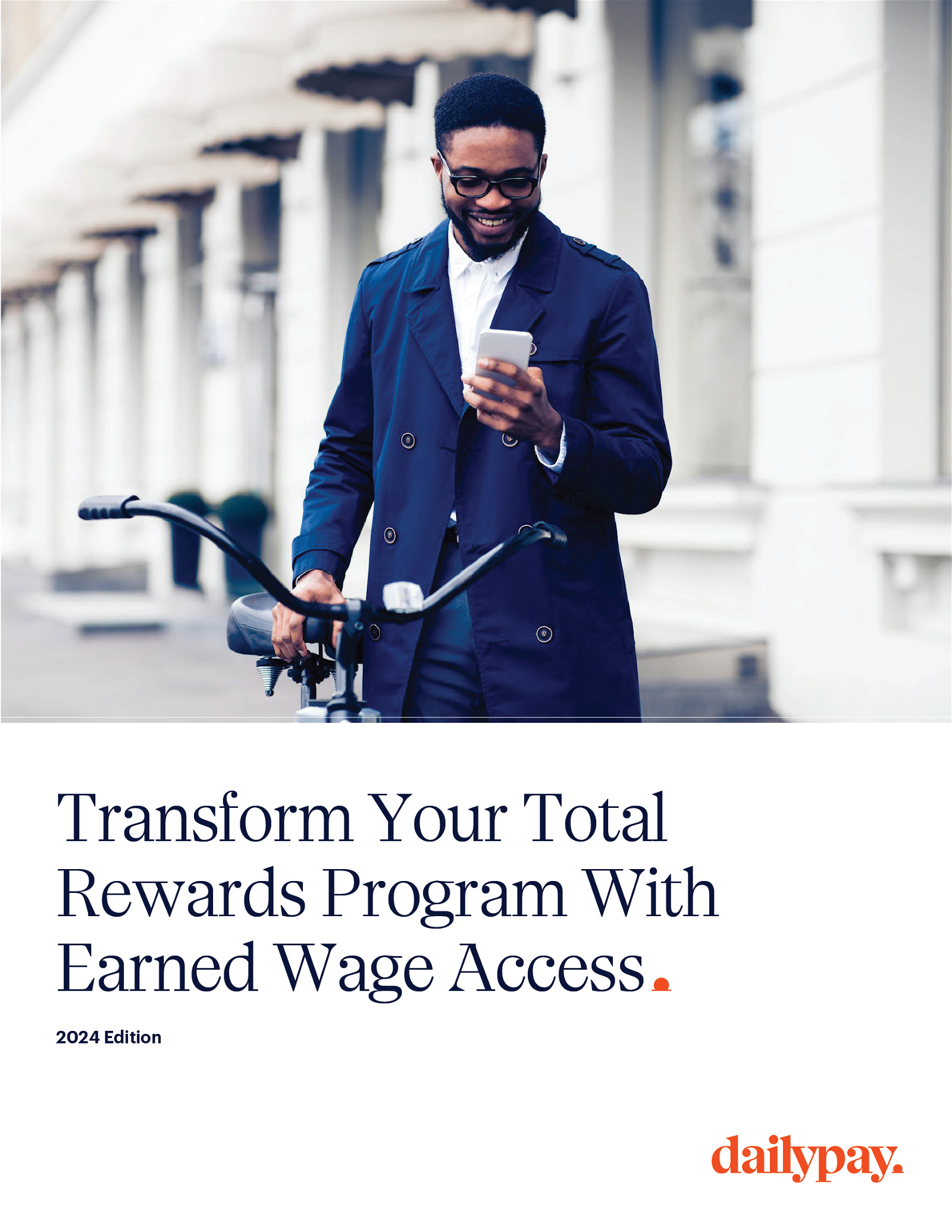 A person smiles while looking at their phone, standing beside a bicycle. The text reads, "Transform Your Total Rewards Program With Earned Wage Access. 2024 Edition. dailypay.