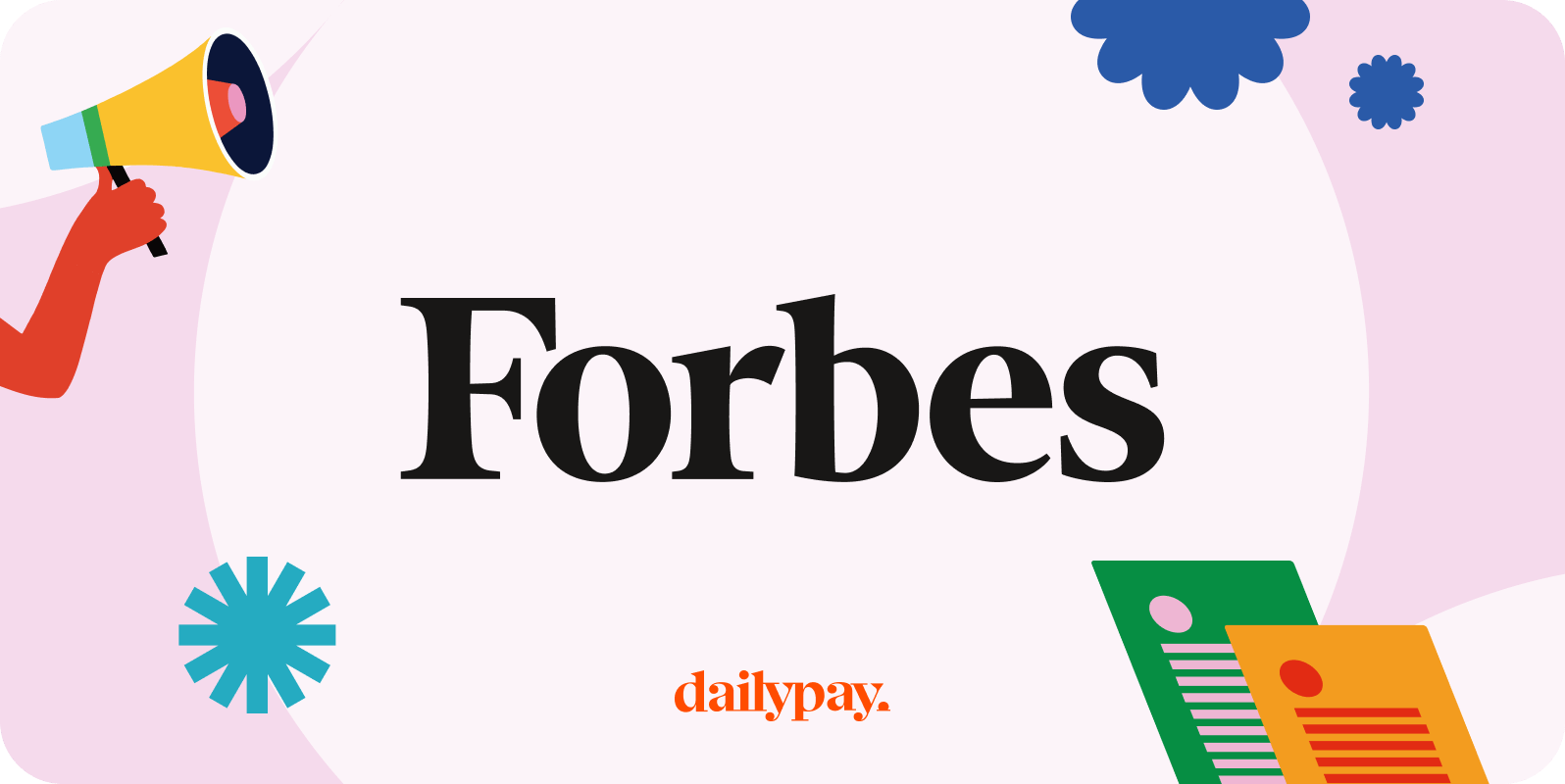 Forbes text with a background featuring stylized illustrations of a megaphone, papers, and shapes alongside the dailypay logo at the bottom.
