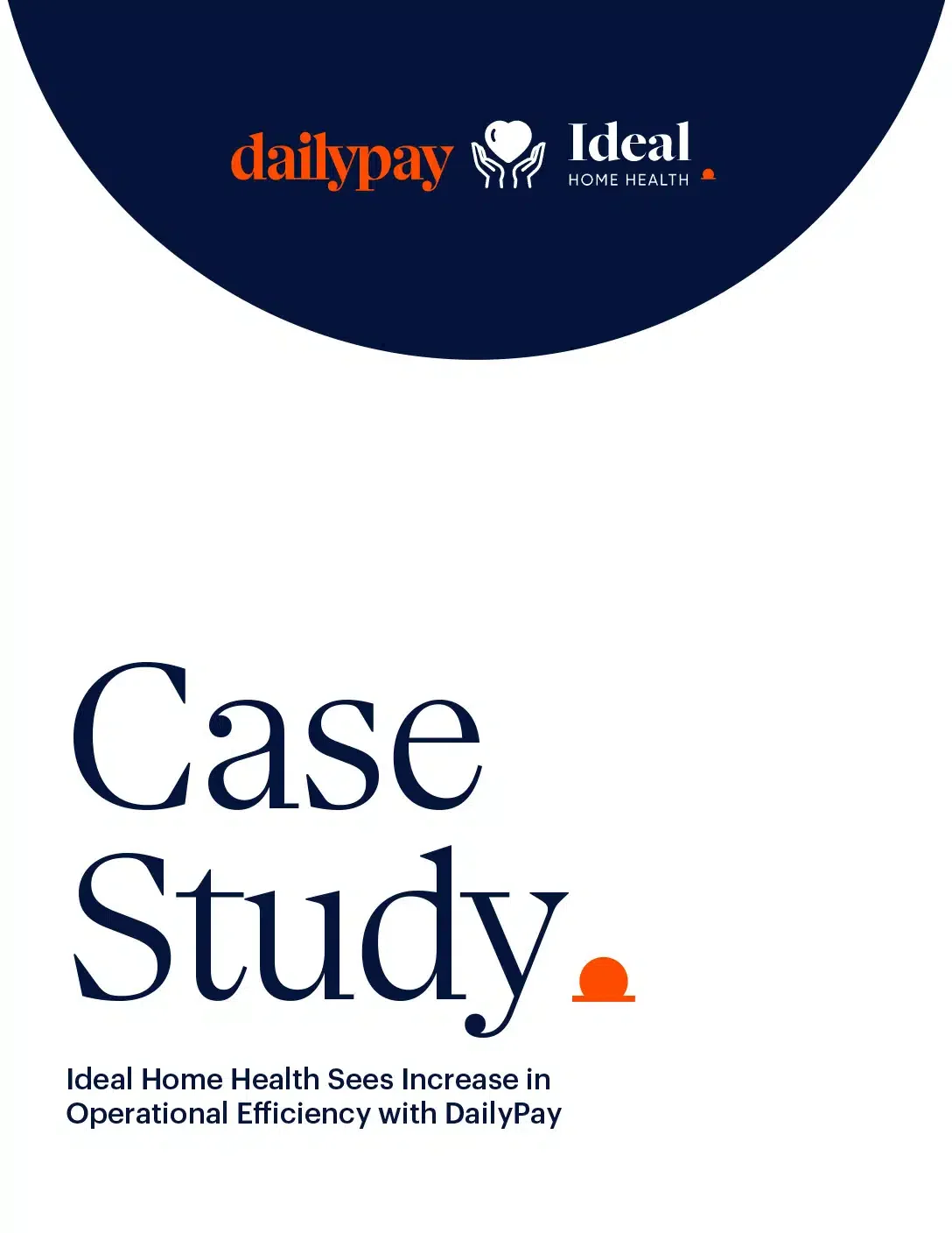 Cover page of a case study with DailyPay and Ideal Home Health logos, titled "Case Study: Ideal Home Health Sees Increase in Operational Efficiency with DailyPay.