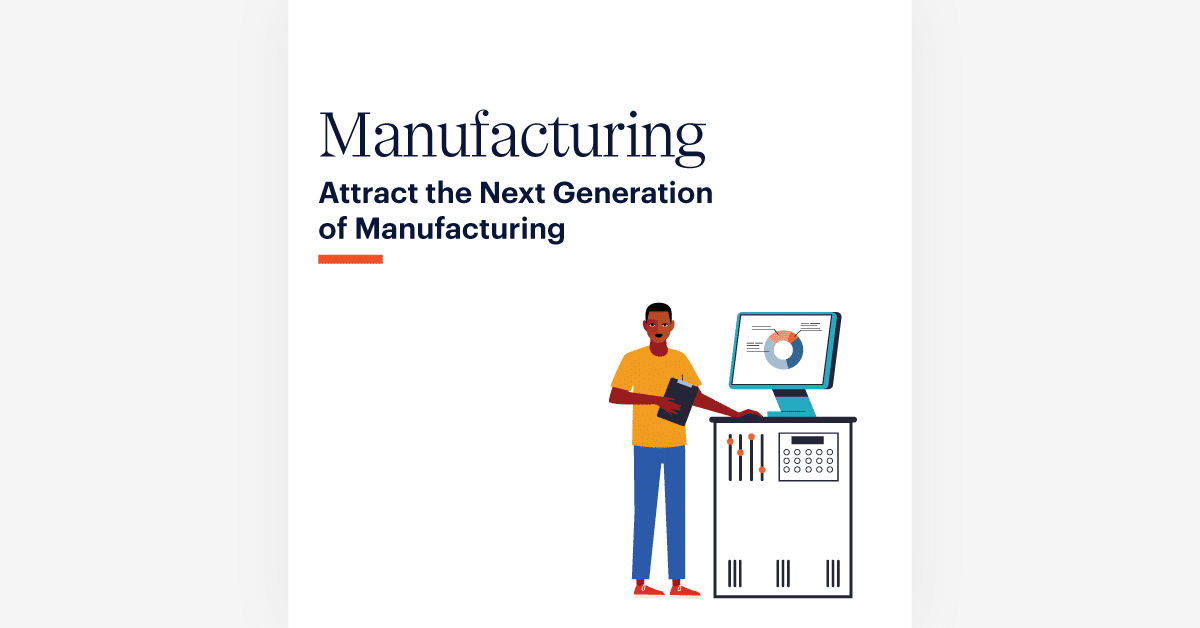 Illustration of a person standing next to an industrial machine, interacting with a control panel. The person is holding a tablet and looking at a monitor displaying a chart. The text on the image reads "Manufacturing - Attract the Next Generation of Manufacturing" with an orange underline under "of Manufacturing".