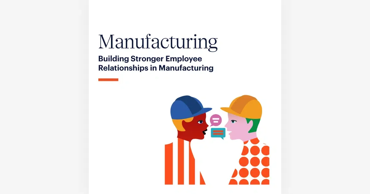Illustration of two workers talking, wearing helmets, with the text "Manufacturing: Building Stronger Employee Relationships in Manufacturing" above them.
