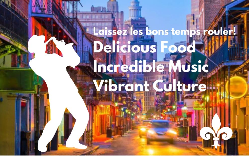 Silhouette of a trumpeter with vibrant street scene, "Laissez les bons temps rouler!" text, promoting delicious food, incredible music, and vibrant culture. Fleur-de-lis symbol included.