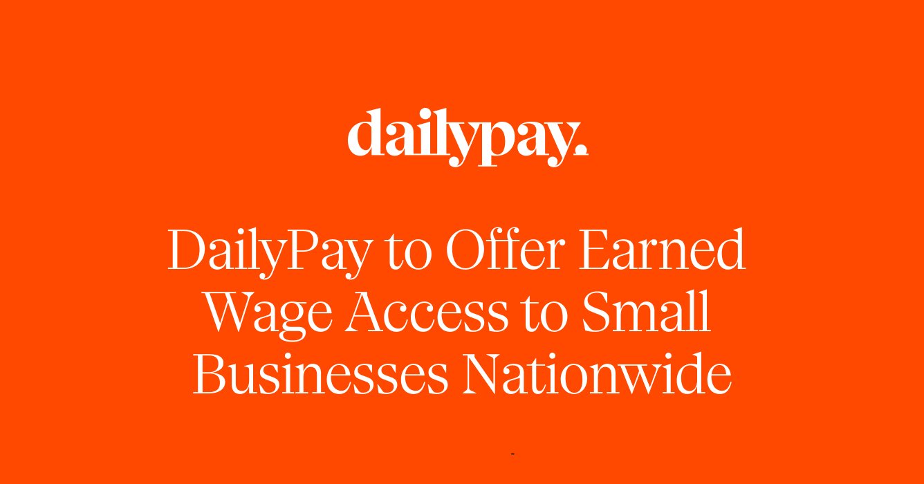 DailyPay announcement: "DailyPay to Offer Earned Wage Access to Small Businesses Nationwide" on an orange background.