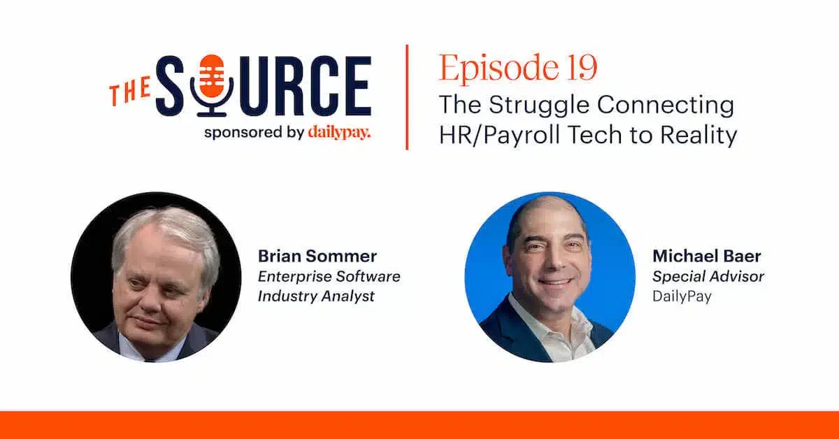 Image showing a promotional graphic for The Source podcast, sponsored by DailyPay. Episode 19 is titled "The Struggle Connecting HR/Payroll Tech to Reality." It features Brian Sommer, Enterprise Software Industry Analyst, and Michael Baer, Special Advisor at DailyPay. Their headshots are included.