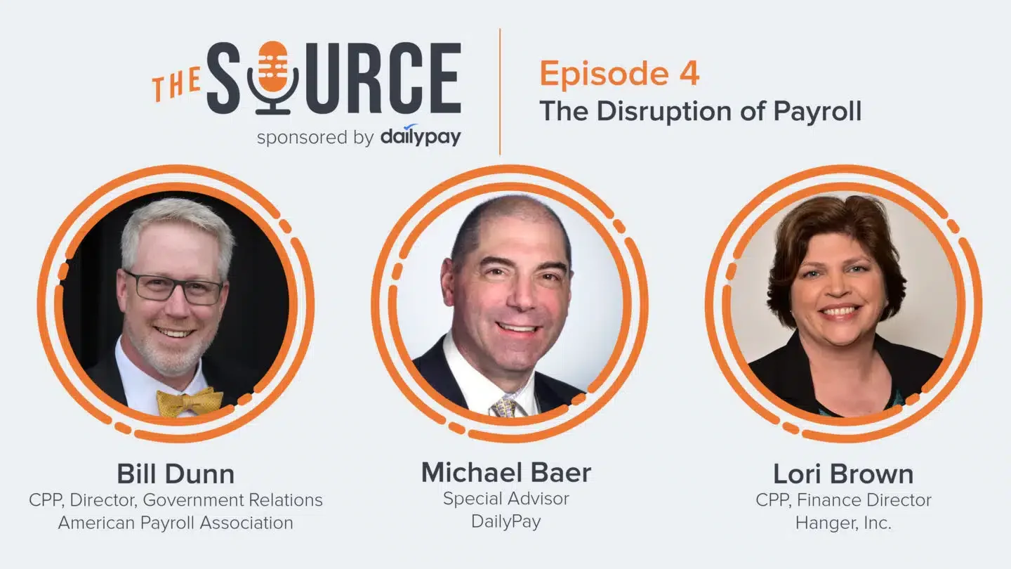 Image featuring three speakers: Bill Dunn, Michael Baer, and Lori Brown, from "The Source" podcast, Episode 4, titled "The Disruption of Payroll," sponsored by DailyPay.