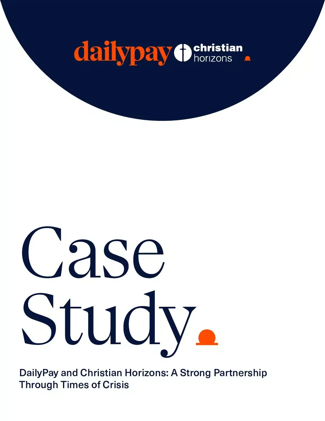 A structured image features a dark blue circular header with the logos of DailyPay and Christian Horizons. Below the header, the title "Case Study" is prominently displayed in large blue text. Underneath, smaller text reads, "DailyPay and Christian Horizons: A Strong Partnership Through Times of Crisis.