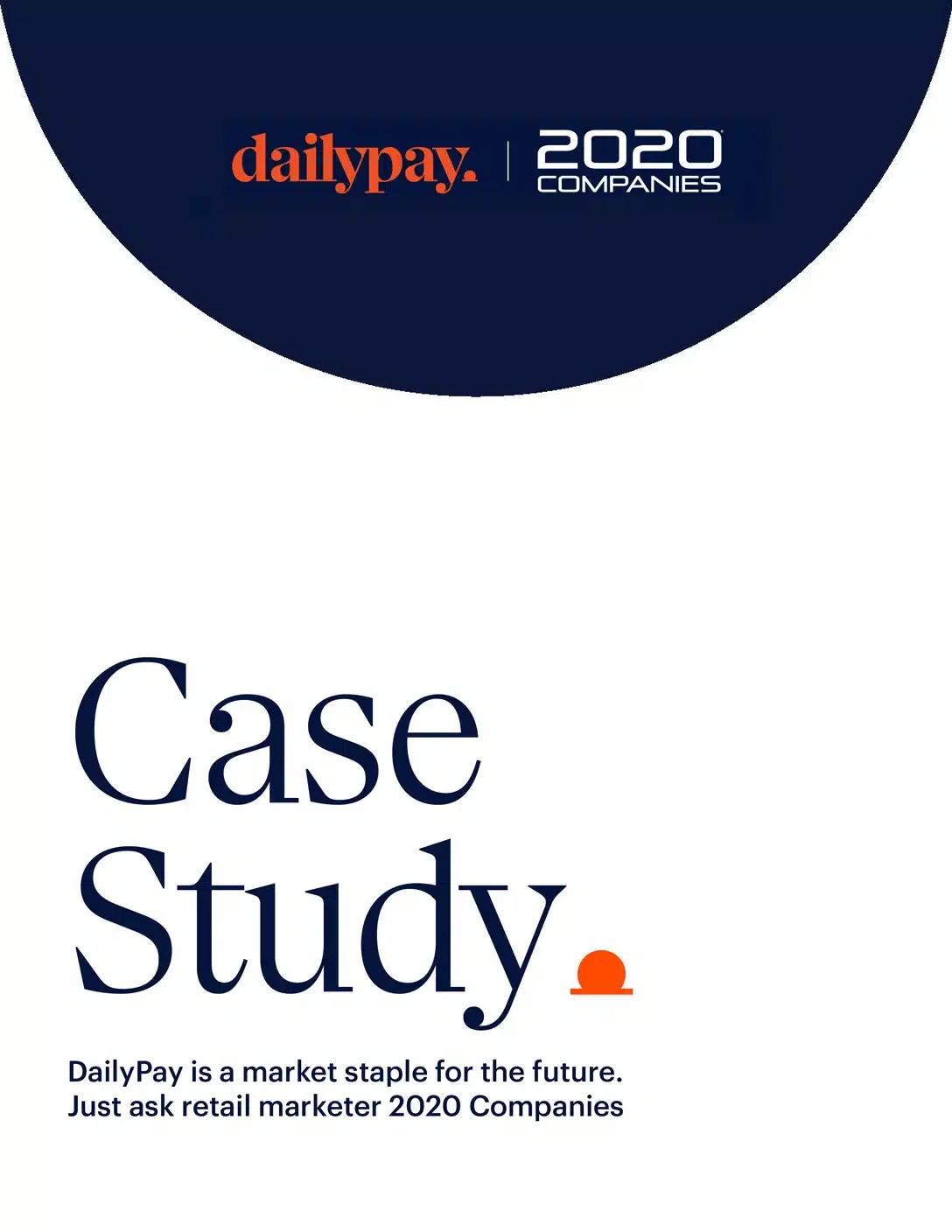 Cover image of a case study by DailyPay and 2020 Companies, stating 'DailyPay is a market staple for the future. Just ask retail marketer 2020 Companies.'.