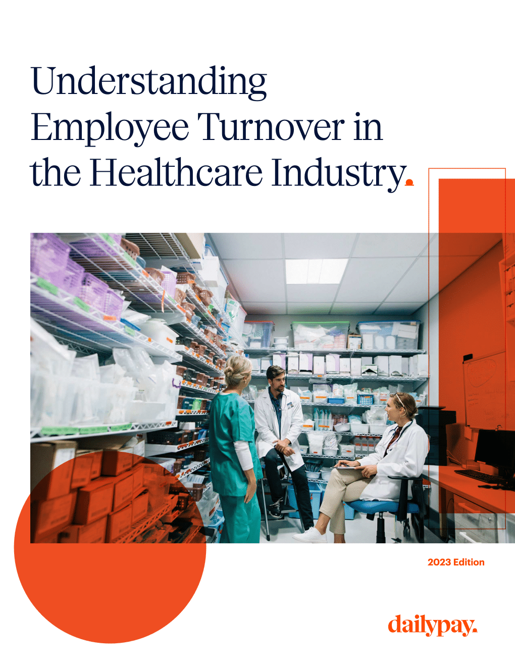 Cover of a report titled "Understanding Employee Turnover in the Healthcare Industry" with "2023 Edition" and "dailypay" at the bottom. It features a photo of three healthcare professionals, one in green scrubs and two in white coats, discussing in a supply room. Shelves with medical supplies are visible, addressing healthcare turnover rates.