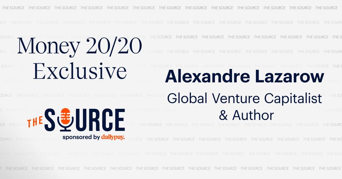 Money 20/20 Exclusive | Alexandre Lazarow, Global Ventur …
