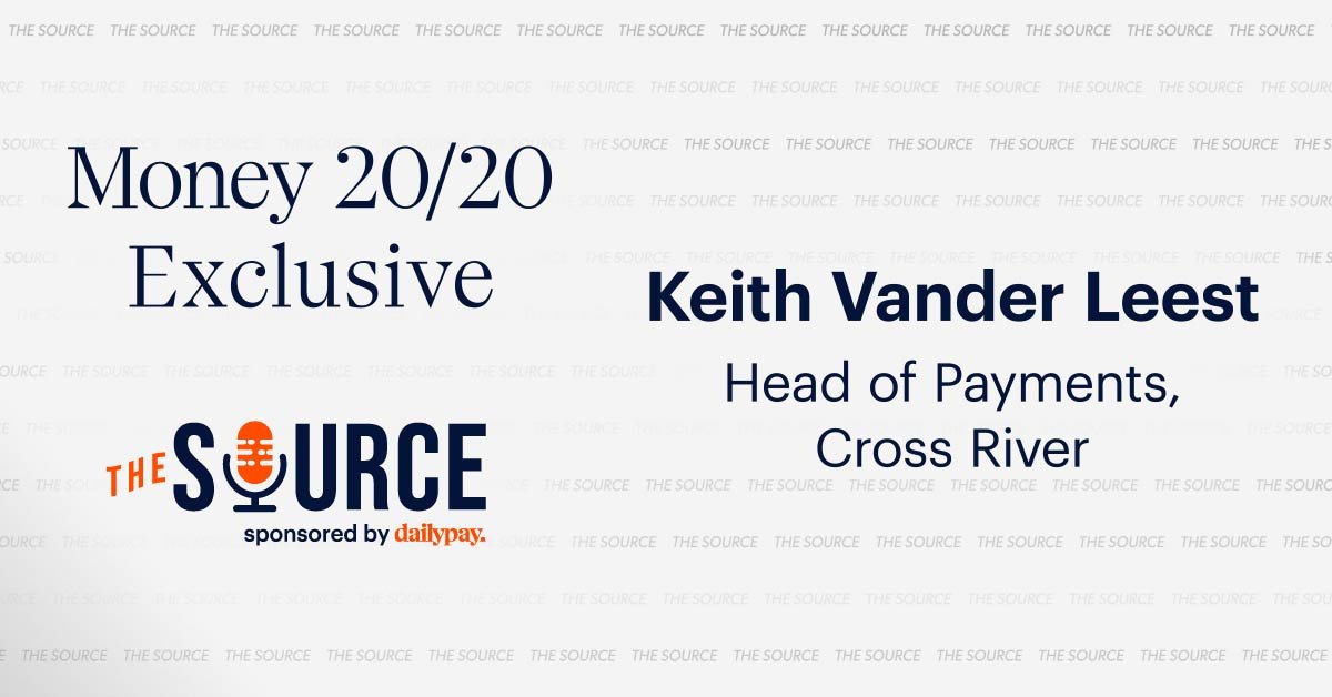 Money 20/20 Exclusive. Keith Vander Leest, Head of Payments, Cross River. The Source, sponsored by dailypay, is written below with 'The Source' logo, featuring an orange microphone embedded in the 'O'. The background has a subtle repeating pattern of the words 'The Source'.
