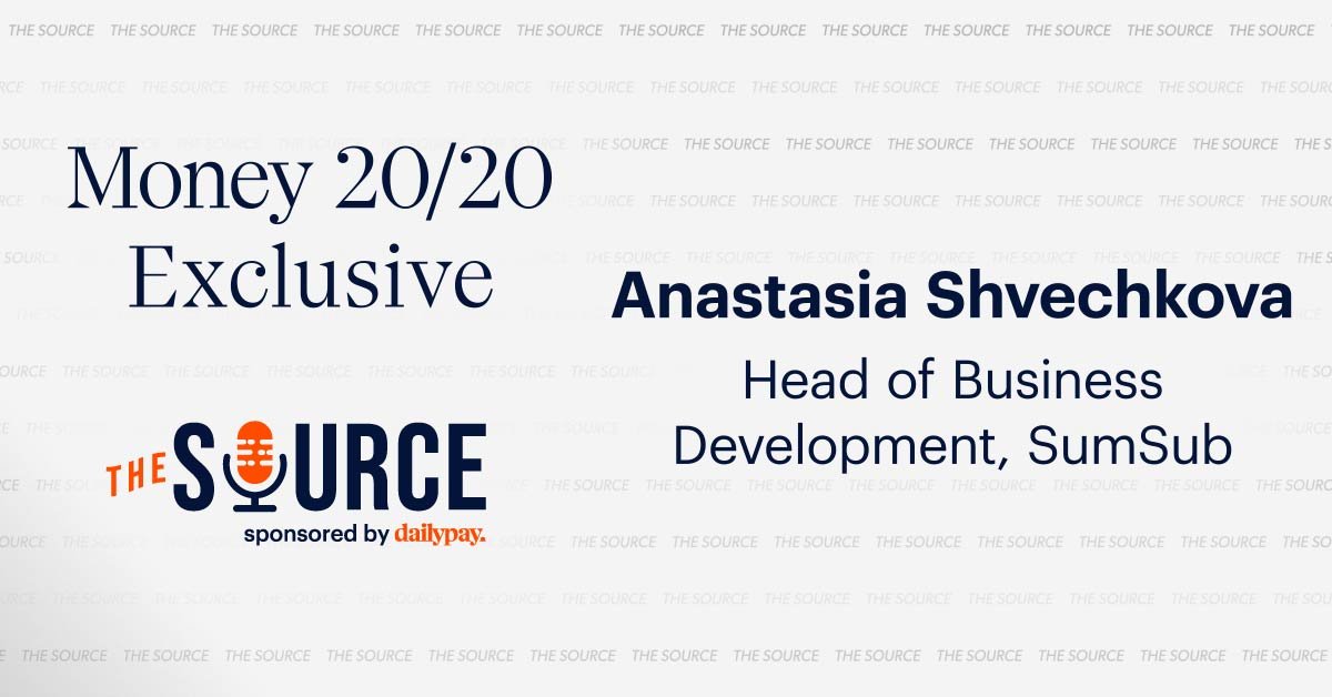 A gray background with light "THE SOURCE" text patterns features the text "Money 20/20 Exclusive" on the left. On the right, it reads, "Anastasia Shvechkova, Head of Business Development, SumSub." Below is "THE SOURCE" logo with an orange microphone icon, tagged with "sponsored by dailypay.