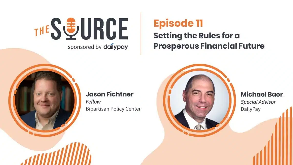 Promotional image for "The Source" podcast, Episode 11 titled "Setting the Rules for a Prosperous Financial Future," sponsored by DailyPay. Featuring Jason Fichtner from Bipartisan Policy Center and Michael Baer from DailyPay.