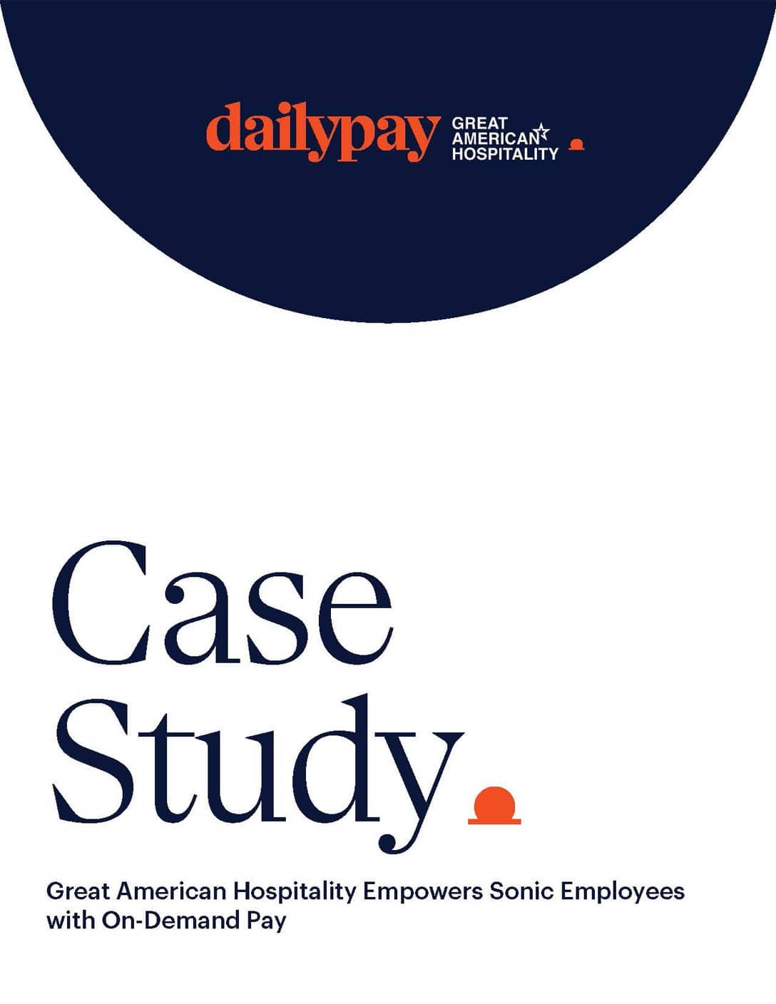 An image showing the front page of a case study by DailyPay and Great American Hospitality. It is titled "Case Study: Great American Hospitality Empowers Sonic Employees with On-Demand Pay." The DailyPay and Great American Hospitality logos are displayed at the top.