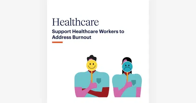 Illustration of two healthcare workers, one holding a happy face and the other a sad face, with text "Healthcare: Support Healthcare Workers to Address Burnout" on the left.