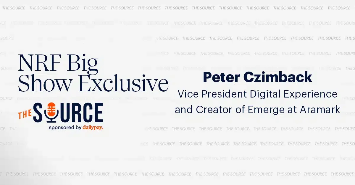 NRF Big Show Exclusive: Peter Czimbak, Vice President Digital Experience and Creator of Emerge at Aramark, featured in The Source sponsored by dailypay.