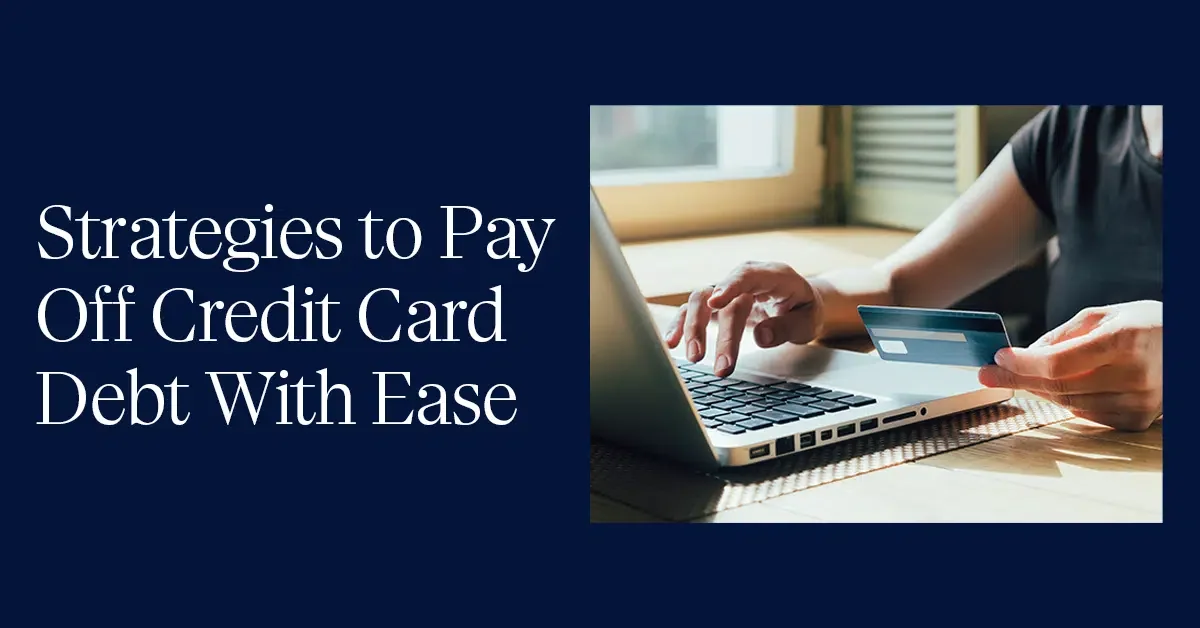 Strategies to Pay Off Credit Card Debt With Ease