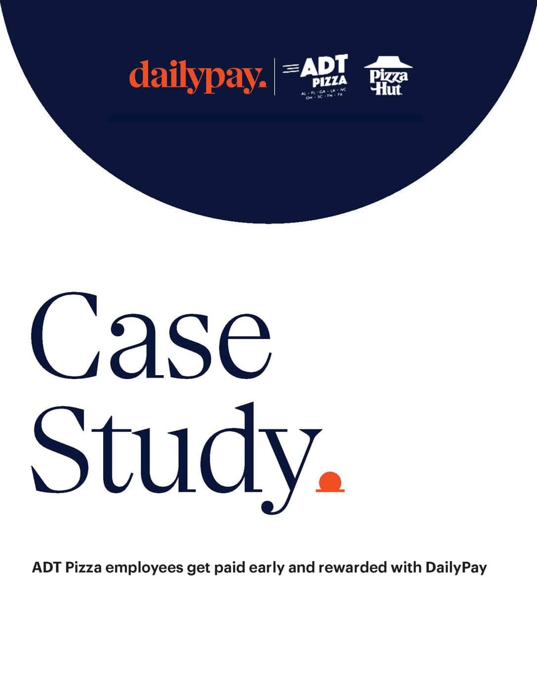 Image features logos for DailyPay, ADT Pizza, and Pizza Hut, followed by the title "Case Study." Below, text reads: "ADT Pizza employees get paid early and rewarded with DailyPay." The design comprises a dark blue curved header containing the logos and a clean white background for the text.