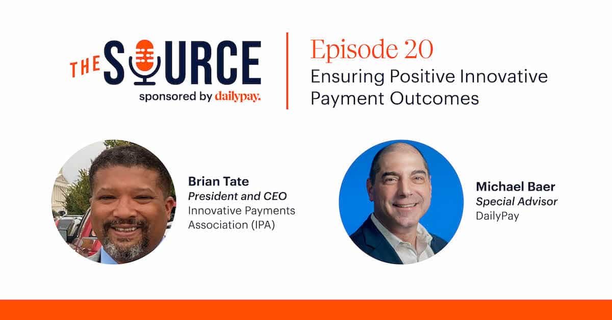 A promotional graphic for "The Source" podcast, sponsored by DailyPay, featuring Episode 20 titled "Ensuring Positive Innovative Payment Outcomes." It shows headshots of two speakers: Brian Tate, President and CEO of Innovative Payments Association (IPA), and Michael Baer, Special Advisor at DailyPay.