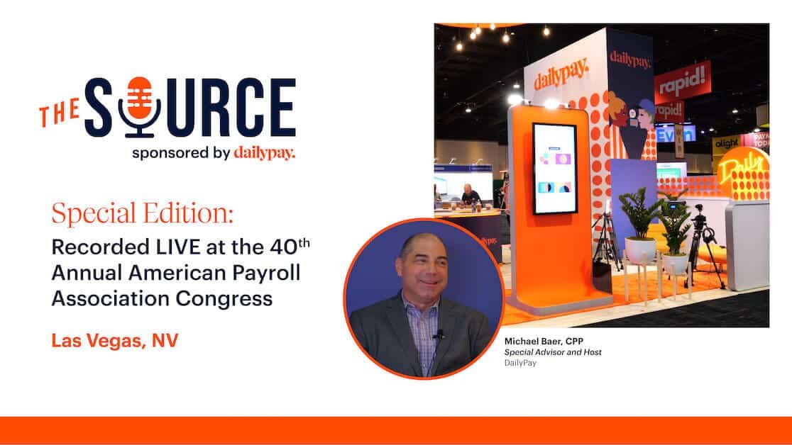 Image shows a promotional graphic for "The Source" podcast sponsored by DailyPay, recorded live at the 40th Annual American Payroll Association Congress in Las Vegas, NV. The graphic includes an event photo featuring a brightly lit booth and a headshot of Michael Baer, CPP, Special Advisor and Host.