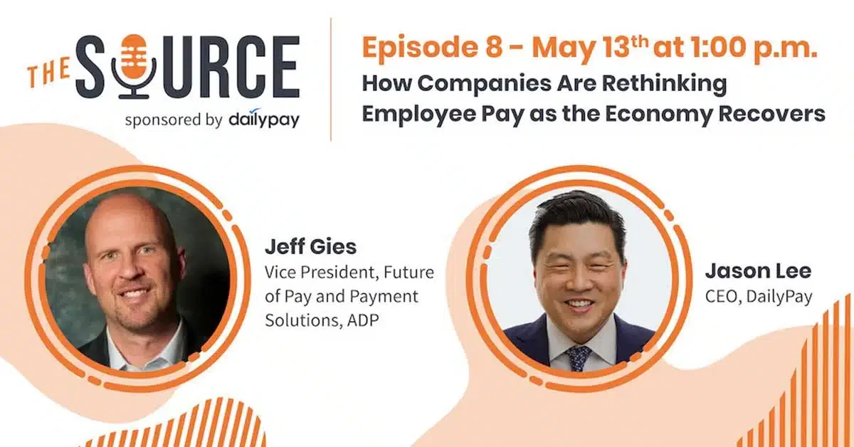 Advertisement for "The Source" podcast episode 8, sponsored by DailyPay. The episode, titled "How Companies Are Rethinking Employee Pay as the Economy Recovers," airs May 13th at 1:00 p.m. Featured speakers are Jeff Gies, VP at ADP, and Jason Lee, CEO of DailyPay.