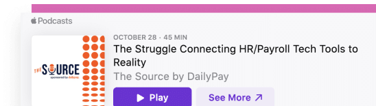 A podcast episode page with a white background and a magenta top border. The episode is titled "The Struggle Connecting HR/Payroll Tech Tools to Reality" and is 45 minutes long, dated October 28. It is by "The Source," sponsored by DailyPay. Buttons are visible for Play and See More.