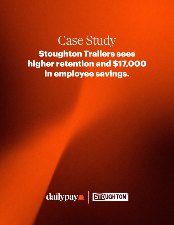 Text on an orange background reads: "Case Study: Stoughton Trailers sees higher retention and $17,000 in employee savings." Logos for DailyPay and Stoughton are at the bottom.