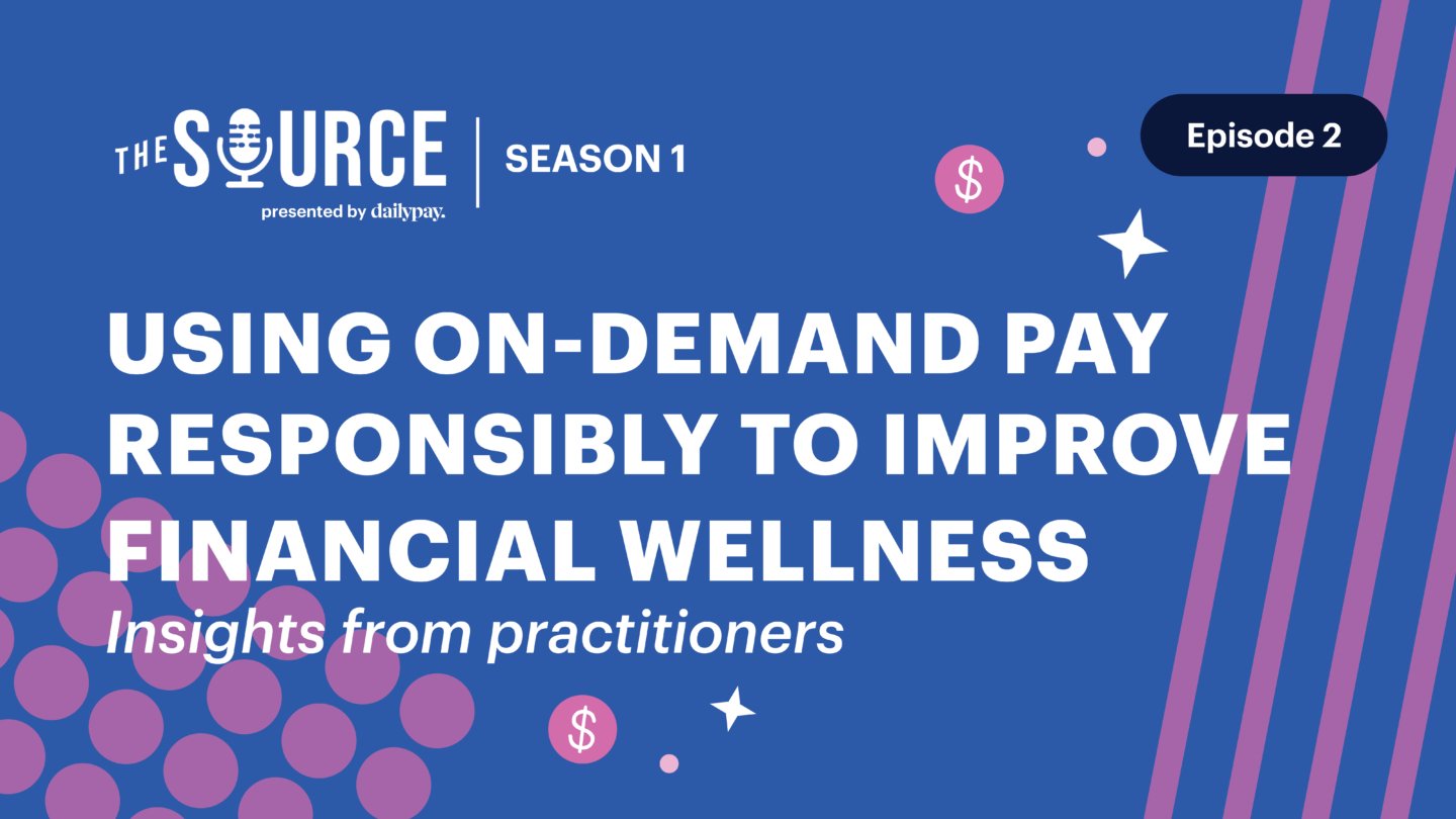 A podcast cover titled "The Source," presented by DailyPay, Season 1, Episode 2. The main text reads "Using On-Demand Pay Responsibly to Improve Financial Wellness: Insights from Practitioners." The background is blue with pink dots and dollar signs, and a blue side stripe with pink accents.