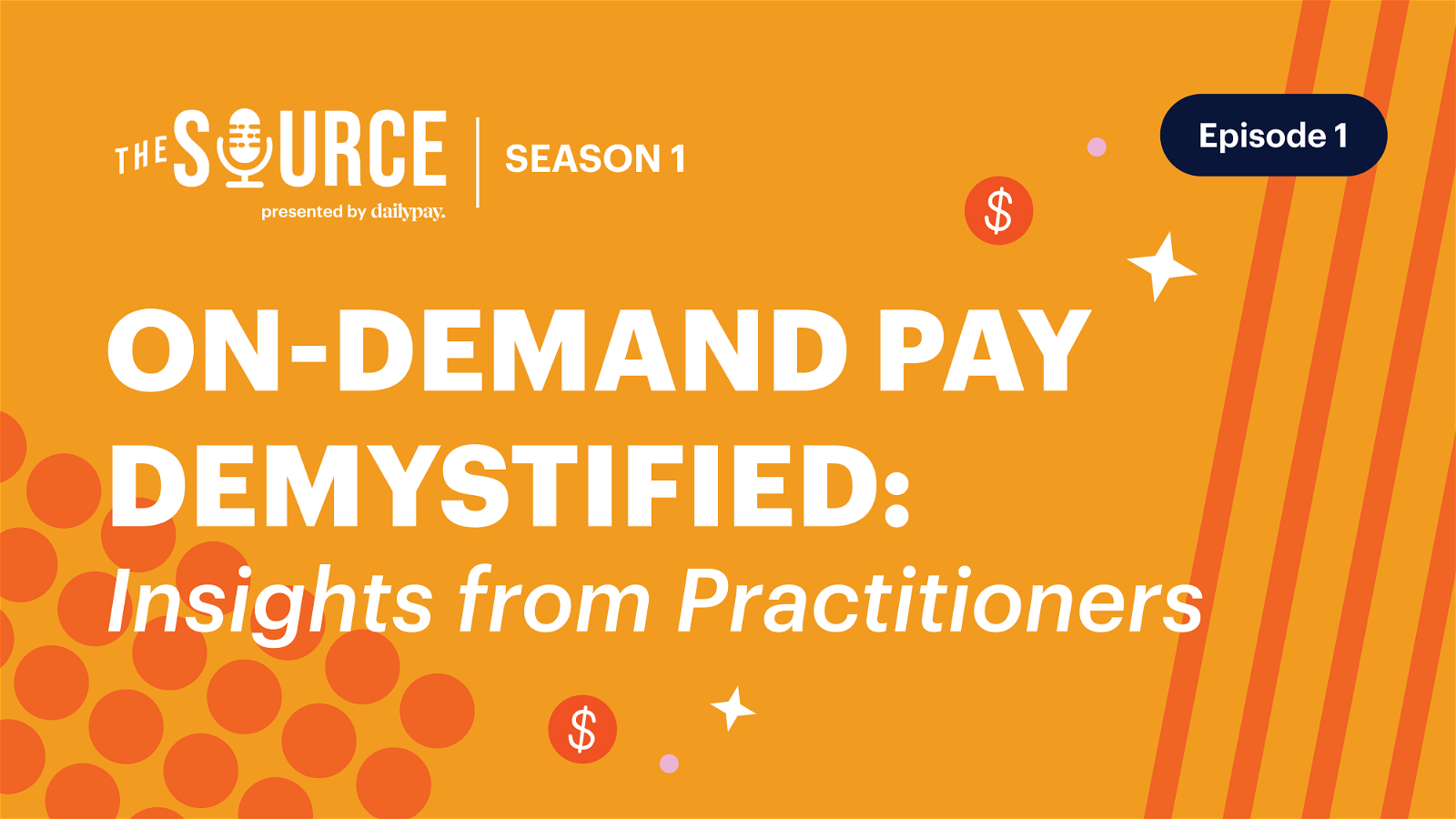 An orange background image with text promoting a podcast titled "The Source" presented by DailyPay. The banner reads "Season 1, Episode 1". The main text says "On-Demand Pay Demystified: Insights from Practitioners." The background includes scattered dollar signs and abstract shapes.