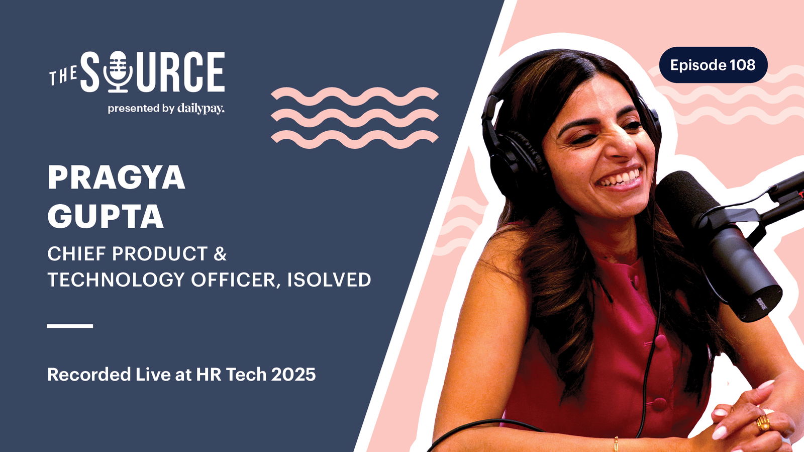 Pragya Gupta speaks into a microphone during a podcast recording for "The Source" presented by dailypay; episode 108, recorded live at HR Tech 2025.