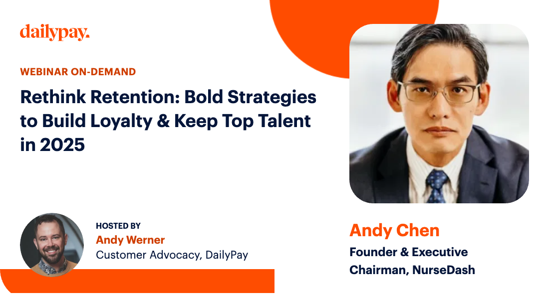 Webinar on-demand titled "Rethink Retention: Bold Strategies to Build Loyalty & Keep Top Talent in 2025" featuring Andy Chen of NurseDash and hosted by Andy Werner of DailyPay.